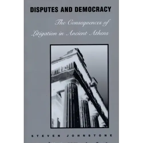 Disputes and Democracy: The Consequences of Litigation in Ancient Athens - Paperback