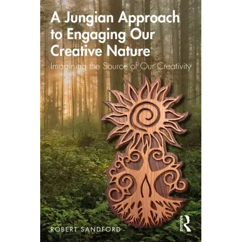 A Jungian Approach to Engaging Our Creative Nature: Imagining the Source of Our Creativity - Paperback