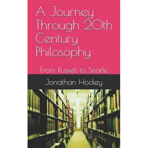 A Journey Through 20th Century Philosophy: From Russell to Searle - Paperback