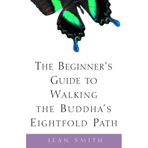 The Beginner's Guide to Walking the Buddha's Eightfold Path - Paperback