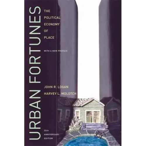 Urban Fortunes: The Political Economy of Place, 20th Anniversary Edition, with a New Preface - Paperback