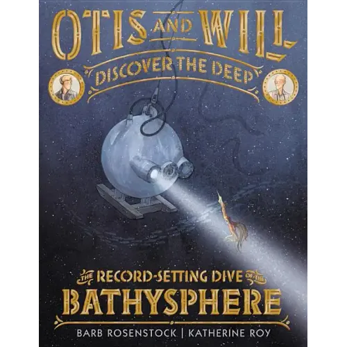 Otis and Will Discover the Deep: The Record-Setting Dive of the Bathysphere - Hardcover