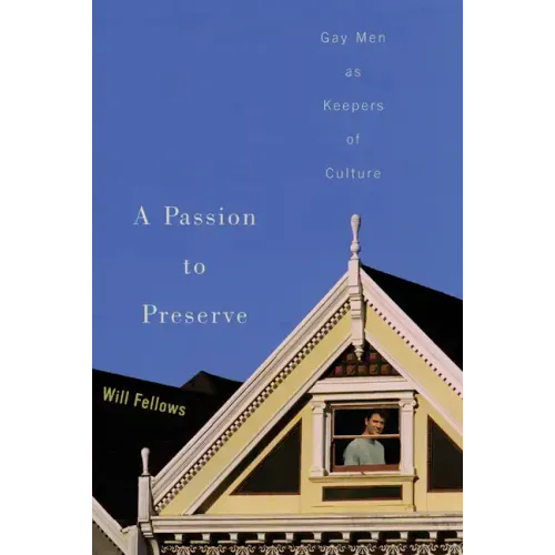 A Passion to Preserve: Gay Men as Keepers of Culture - Paperback