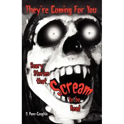 They're Coming For You: Scary Stories that Scream to be Read - Paperback