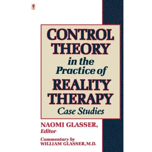 Control Theory in the Practice of Reality Therapy: Case Studies / - Paperback