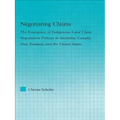 Negotiating Claims: The Emergence of Indigenous Land Claim Negotiation Policies in Australia, Canada, New Zealand, and the United States
