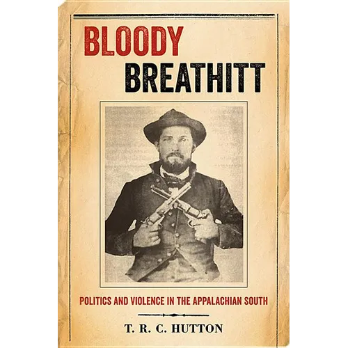 Bloody Breathitt: Politics and Violence in the Appalachian South - Paperback