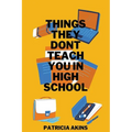 Things They Don't Teach You In High School