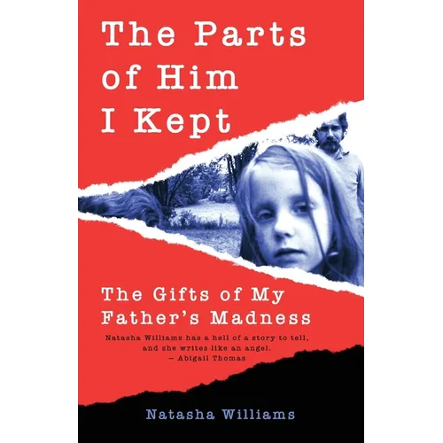 The Parts of Him I Kept: The Gifts of My Father's Madness - Paperback