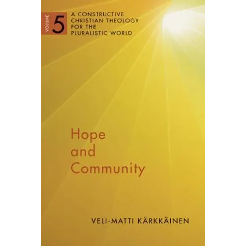 Hope and Community: A Constructive Christian Theology for the Pluralistic World, vol. 5 - Paperback