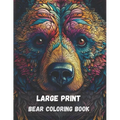 Large print bear coloring book for adults: stress relieving fun bear designs