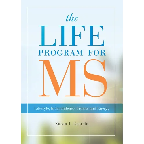 Life Program for MS: Lifestyle, Independence, Fitness and Energy