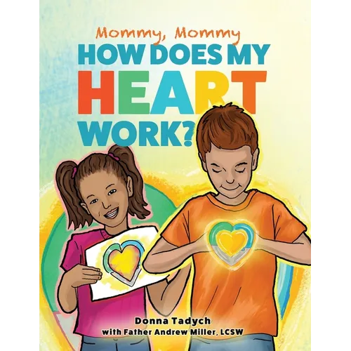 Mommy, Mommy How Does My Heart Work? - Paperback