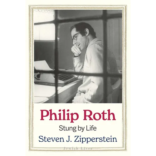 Philip Roth: Stung by Life - Hardcover