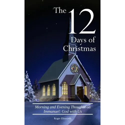 The Twelve Days of Christmas: Morning and Evening Thoughts on Immanuel: God with Us - Paperback