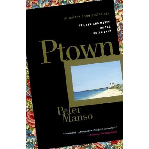 Ptown: Art, Sex, and Money on the Outer Cape - Paperback