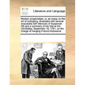 Modern Propensities; Or, an Essay on the Art of Strangling. Illustrated with Several Anecdotes with Memoirs of Susannah Hill and a Summary of Her Tria