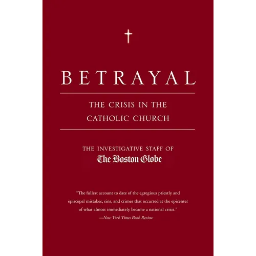 Betrayal: The Crisis in the Catholic Church - Paperback