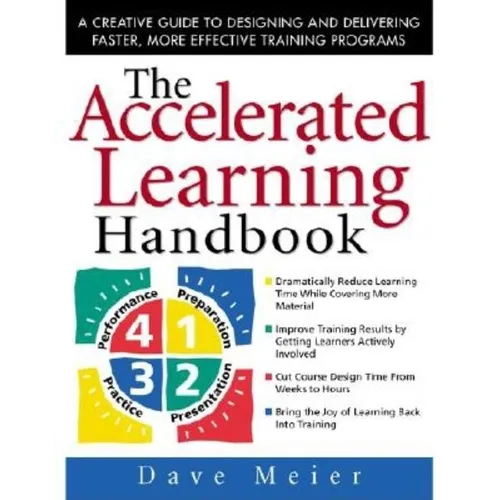 The Accelerated Learning Handbook: A Creative Guide to Designing and Delivering Faster, More Effective Training Programs