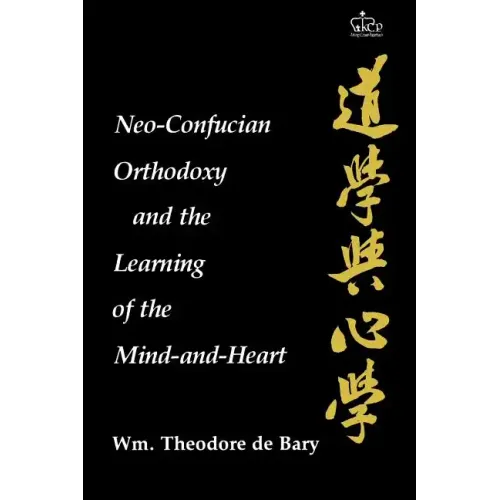 Neo-Confucian Orthodoxy and the Learning of the Mind-And-Heart - Paperback
