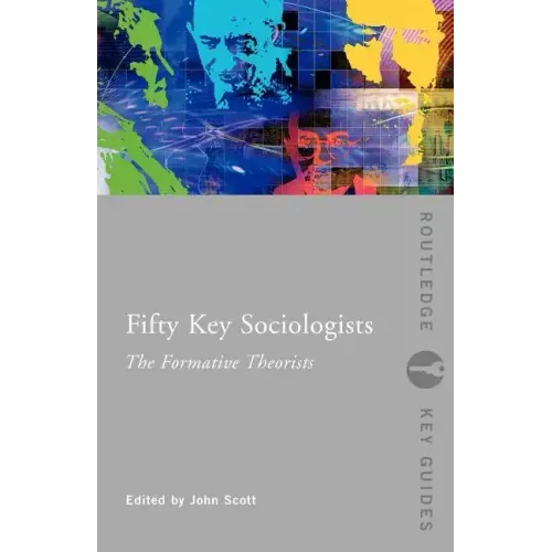 Fifty Key Sociologists: The Formative Theorists - Paperback