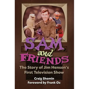 Sam and Friends - The Story of Jim Henson's First Television Show - Paperback