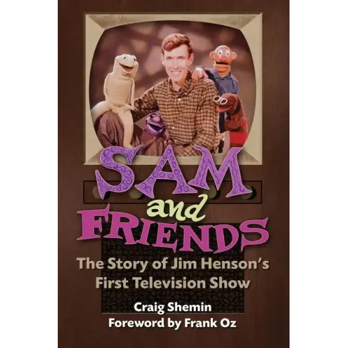 Sam and Friends - The Story of Jim Henson's First Television Show - Paperback