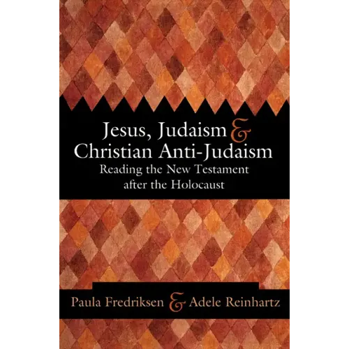 Jesus, Judaism, & Christian Anti-Judaism: Reading the New Testament After the Holocaust - Paperback