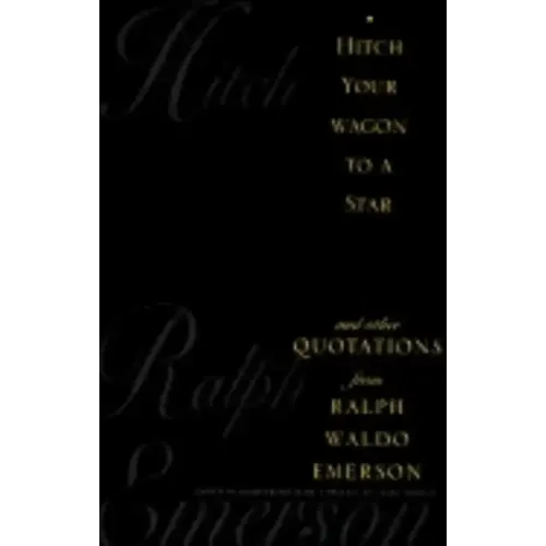 Hitch Your Wagon to a Star: And Other Quotations from Ralph Waldo Emerson - Hardcover