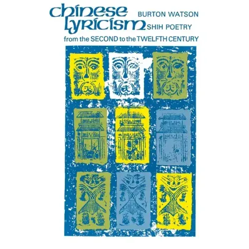 Chinese Lyricism: Shih Poetry from the Second to the Twelfth Century - Paperback