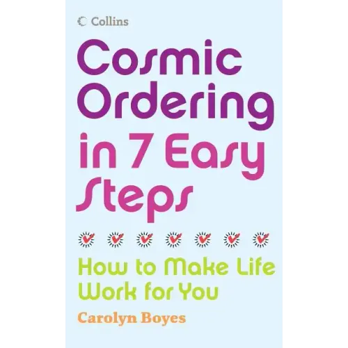 Cosmic Ordering in 7 Easy Steps: How to Make Life Work for You - Paperback