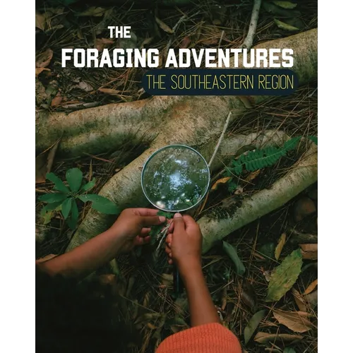 Foraging Adventures in the Southeast: Discovering the Wonders of Nature's Bounty