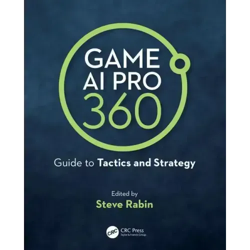 Game AI Pro 360: Guide to Tactics and Strategy - Paperback