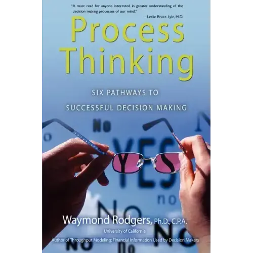 Process Thinking: Six Pathways to Successful Decision Making - Paperback