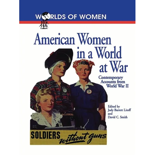 American Women in a World at War: Contemporary Accounts from World War II - Paperback
