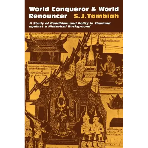 World Conqueror and World Renouncer: A Study of Buddhism and Polity in Thailand Against a Historical Background - Paperback