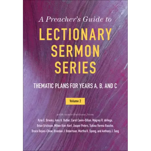A Preacher's Guide to Lectionary Sermon Series, Volume 2: Thematic Plans for Years A, B, and C - Paperback