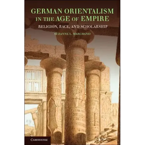 German Orientalism in the Age of Empire: Religion, Race, and Scholarship - Paperback