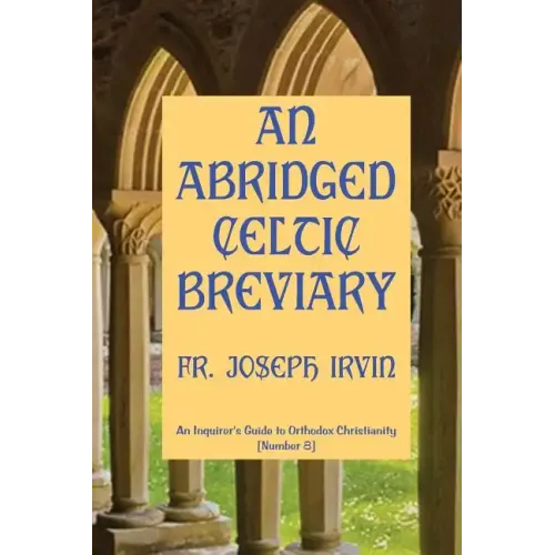 An Abridged Celtic Breviary: An Inquirer's Guide to Orthodox Christianity [Number 8] - Paperback