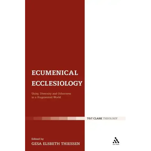 Ecumenical Ecclesiology: Unity, Diversity and Otherness in a Fragmented World - Paperback