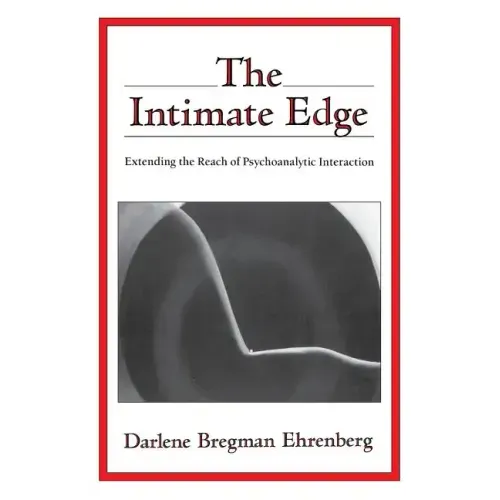 The Intimate Edge: Extending the Reach of Psychoanalytic Interaction - Paperback