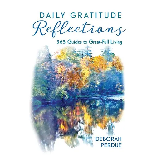 Daily Gratitude Reflections: 365 Guides to Great-Full Living - Paperback