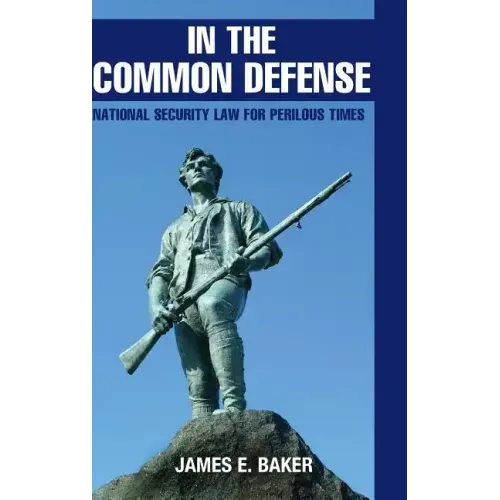 In the Common Defense: National Security Law for Perilous Times - Hardcover