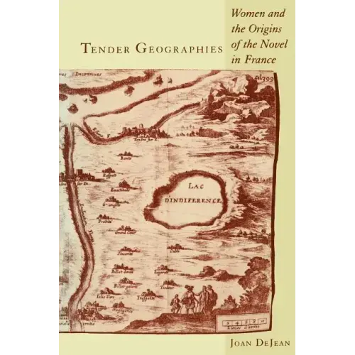 Tender Geographies: Women and the Origins of the Novel in France - Paperback