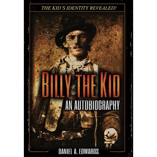 Billy the Kid: An Autobiograpy: The Story of Brushy Bill Roberts - Hardcover