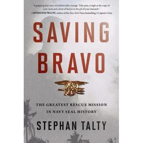 Saving Bravo: The Greatest Rescue Mission in Navy SEAL History - Paperback