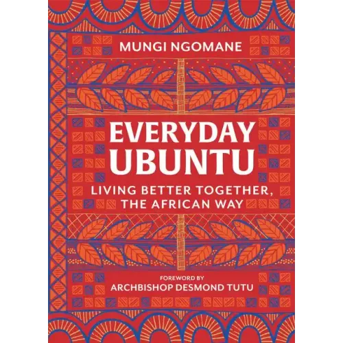 Everyday Ubuntu: Living Better Together, the African Way - Hardcover