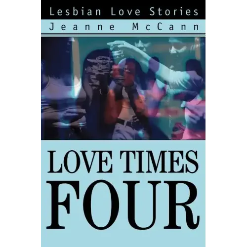 Love Times Four: Lesbian Love Stories - Paperback