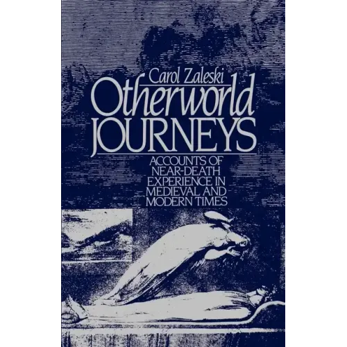 Otherworld Journeys: Accounts of Near-Death Experience in Medieval and Modern Times - Paperback