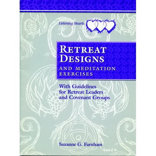 Retreat Designs and Meditation Exercises: With Guidelines for Retreat Leaders and Covenant Groups - Paperback